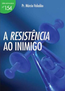 A Resistência Ao Inimigo (Márcio Valadão)