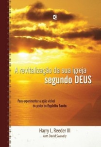 A revitalização da sua igreja segundo Deus (Harry L. Reeder III – David Swavely)