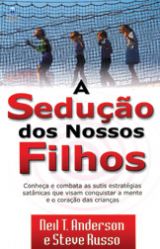 A sedução dos nossos filhos (Neil T. Anderson – Steve Russo)