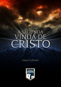 A segunda vinda de Cristo (João Calvino)