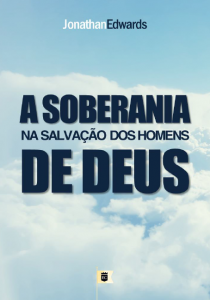 A soberania de Deus na salvação dos homens (Jonathan Edwards)