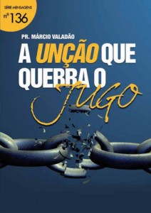 A Unção Que Quebra o Jugo (Márcio Valadão)