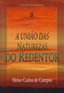 A união das naturezas do Redentor (Heber Carlos de Campos)