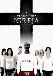 A verdadeira igreja (J. C. Ryle)