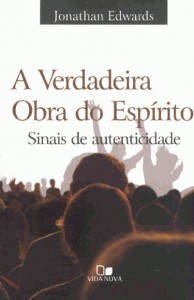 A Verdadeira Obra do Espírito (Jonathan Edwards)