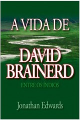 A Vida de David Brainerd (Jonathan Edwards)