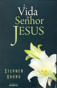 A Vida do Senhor Jesus (Stephen Kaung)