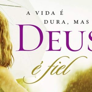 A vida é dura, mas Deus é fiel (Sheila Walsh)