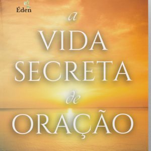 A vida secreta de oração (David McIntyre)