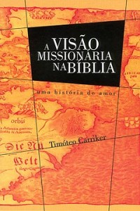 A visão missionária na Bíblia (Timóteo Carriker)