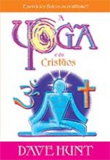 A Yoga e os Cristãos (Dave Hunt)