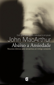 Abaixo a ansiedade (John MacArthur)