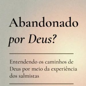 Abandonado por Deus? (Sinclair Ferguson)