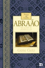 Abraão – Homens de caráter (Gene Getz)