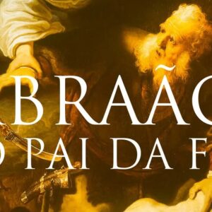 Abraão, o pai da fé (Augustus Nicodemus)