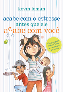 Acabe com o estresse antes que ele acabe com você (Kevin Leman)