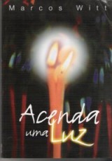 Acenda uma Luz (Marcos Witt)