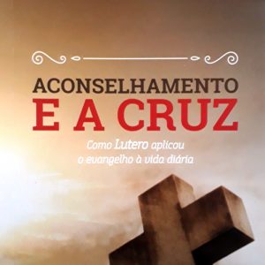 Aconselhamento e a cruz (Bob Kellemen)