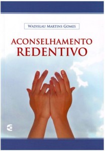 Aconselhamento Redentivo (Wadislau Martins Gomes)