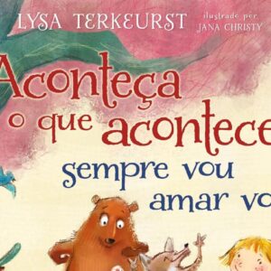 Aconteça o que acontecer, sempre vou amar você (Lysa Terkeurst)