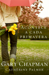 Acontece a cada primavera (Gary Chapman – Catherine Palmer)