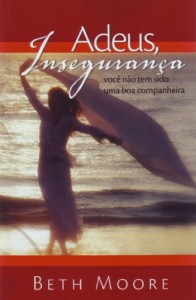 Adeus insegurança (Beth Moore)