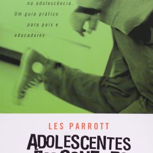 Adolescentes em conflito (Les Parrott)