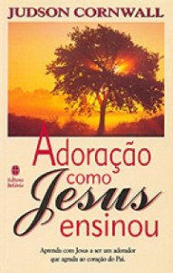 Adoração Como Jesus Ensinou (Judson Cronwall)