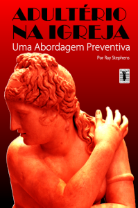 Adultério na igreja: uma abordagem preventiva (Ray Stephens)