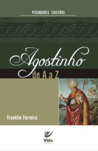 Agostinho de A a Z (Franklin Ferreira)