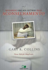 Ajudando Uns Aos Outros pelo Aconselhamento (Gary R. Collins)