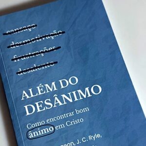 Além do desânimo (C. H. Spurgeon, J. C. Ryle, C. Finney, J. Edwards)