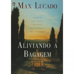 Aliviando a bagagem – Max Lucado