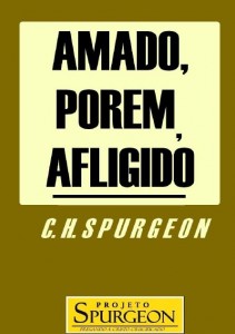 Amado, Porém, Afligido (Charles Haddon Spurgeon)