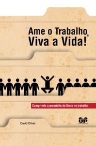 Ame o Trabalho, Viva a Vida! (David Oliver)