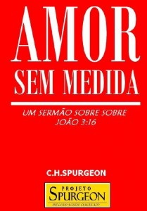 Amor Sem Medida (Charles Haddon Spurgeon)