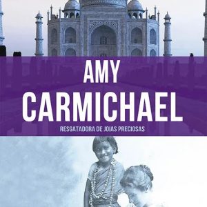 Amy Carmichael (Janet Benge – Geoff Benge)