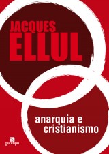 Anarquia e Cristianismo (Jacques Ellul)