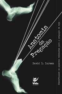 Anatomia da Pregação (David L. Larsen)