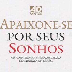 Apaixone-se por seus sonhos (Edleia Lopes)