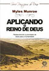 Aplicando o Reino de Deus (Myles Munroe)