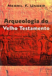 Arqueologia do Velho Testamento (Merril F. Unger)