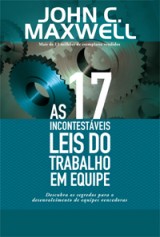 As 17 incontestáveis leis do trabalho em equipe (John C. Maxwell)