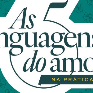 As 5 linguagens do amor na prática (Gary Chapman)