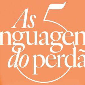 As 5 linguagens do perdão (Gary Champman – Jennifer Thomas)