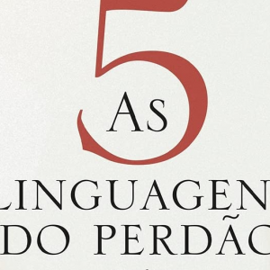 As 5 linguagens do Perdão (Gary Champman – Jennifer Thomas)