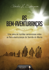 As bem-aventuranças (Charles Haddon Spurgeon)