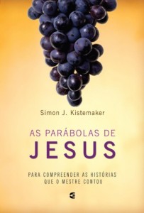 As parábolas de Jesus (Simon J. Kistemaker)