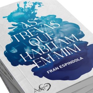 As trevas que habitam em mim (Fran Espindola)