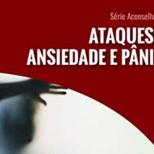 Ataques de ansiedade e pânico (Jocelyn Wallace)